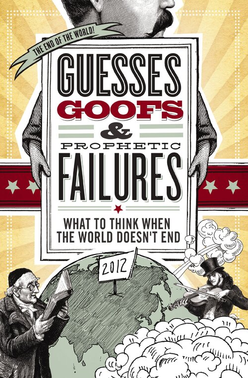 Guesses, Goofs and Prophetic Failures: What to Think When the World Doesn't End