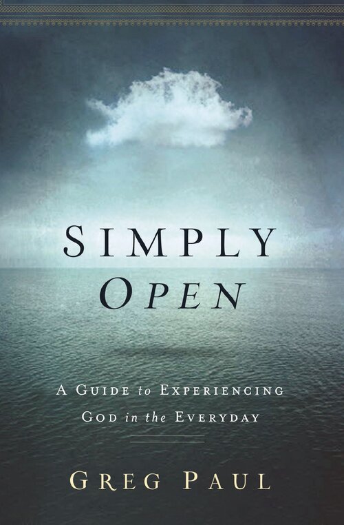 Simply Open: A Guide to Experiencing God in the Everyday
