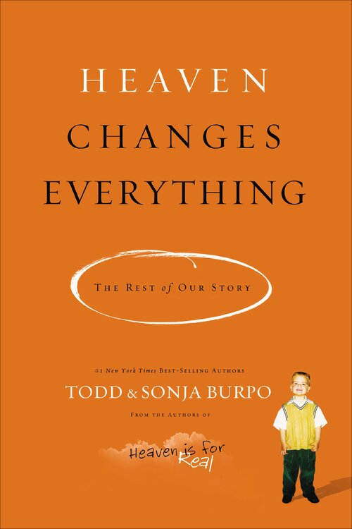 Heaven Changes Everything: The Rest of Our Story