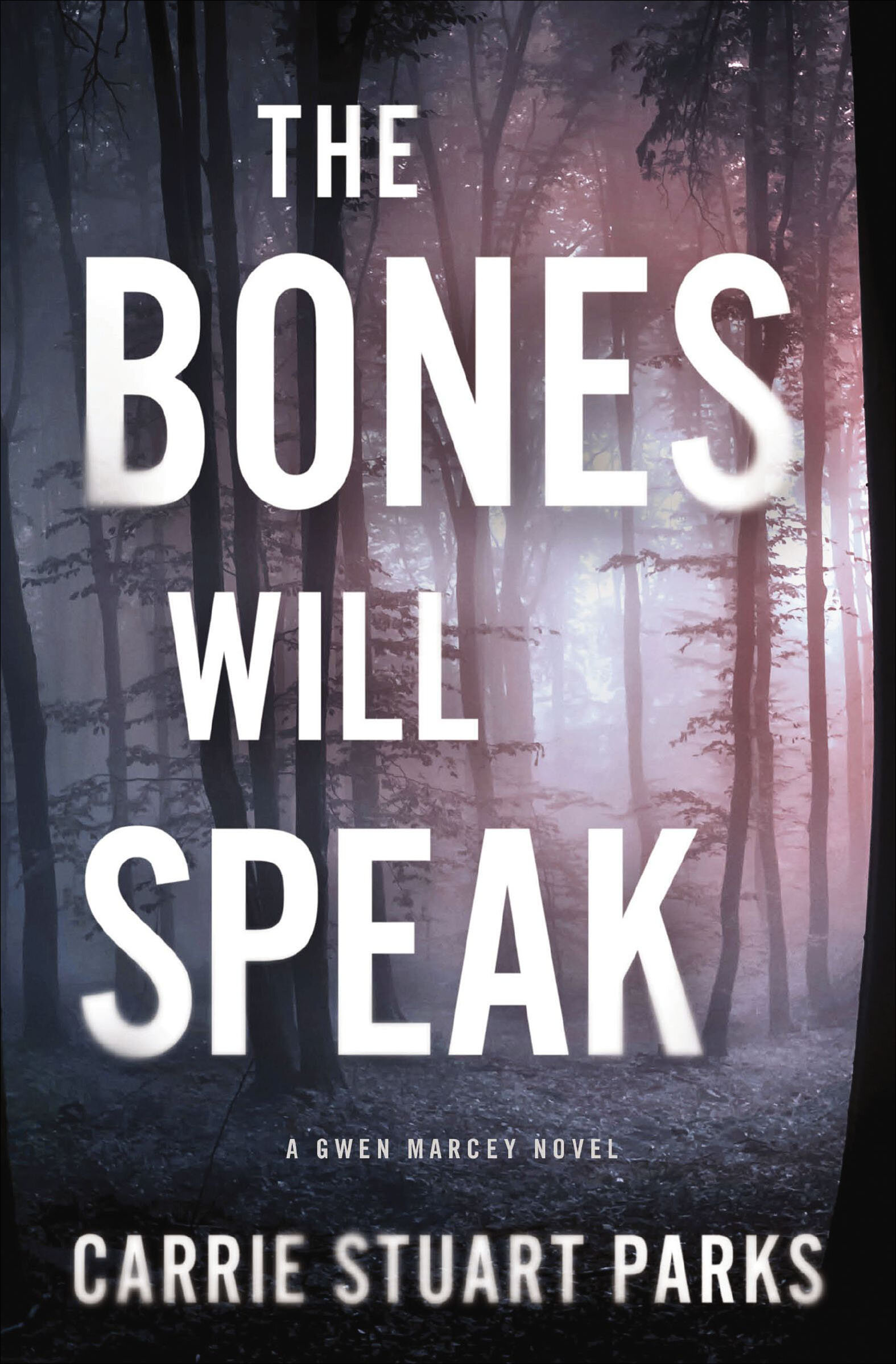 The Bones Will Speak: The Gwen Marcey Novels