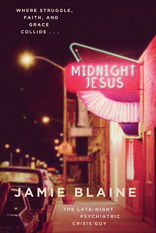 Midnight Jesus: Where Struggle, Faith, and Grace Collide . .