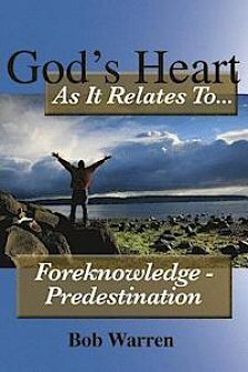 God’s Heart as It Relates to Foreknowledge-Predestination