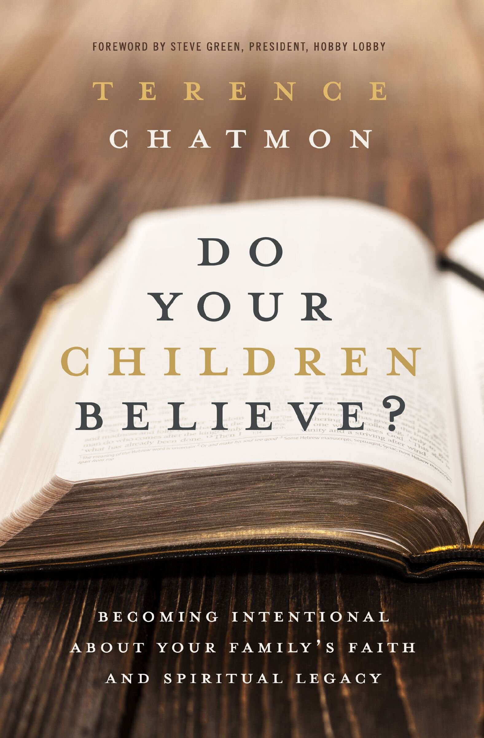 Do Your Children Believe? Becoming Intentional About Your Family's Faith and Spiritual Legacy