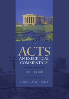 Acts: An Exegetical Commentary, Volume 3