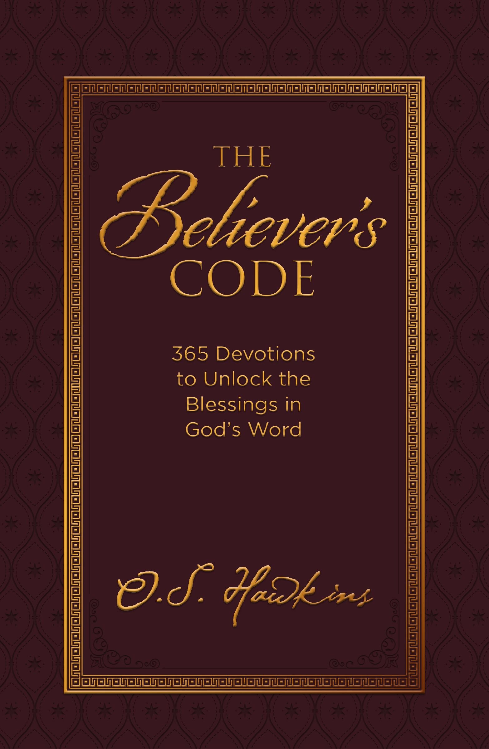 The Believer's Code: 365 Devotions to Unlock the Blessings in God’s Word