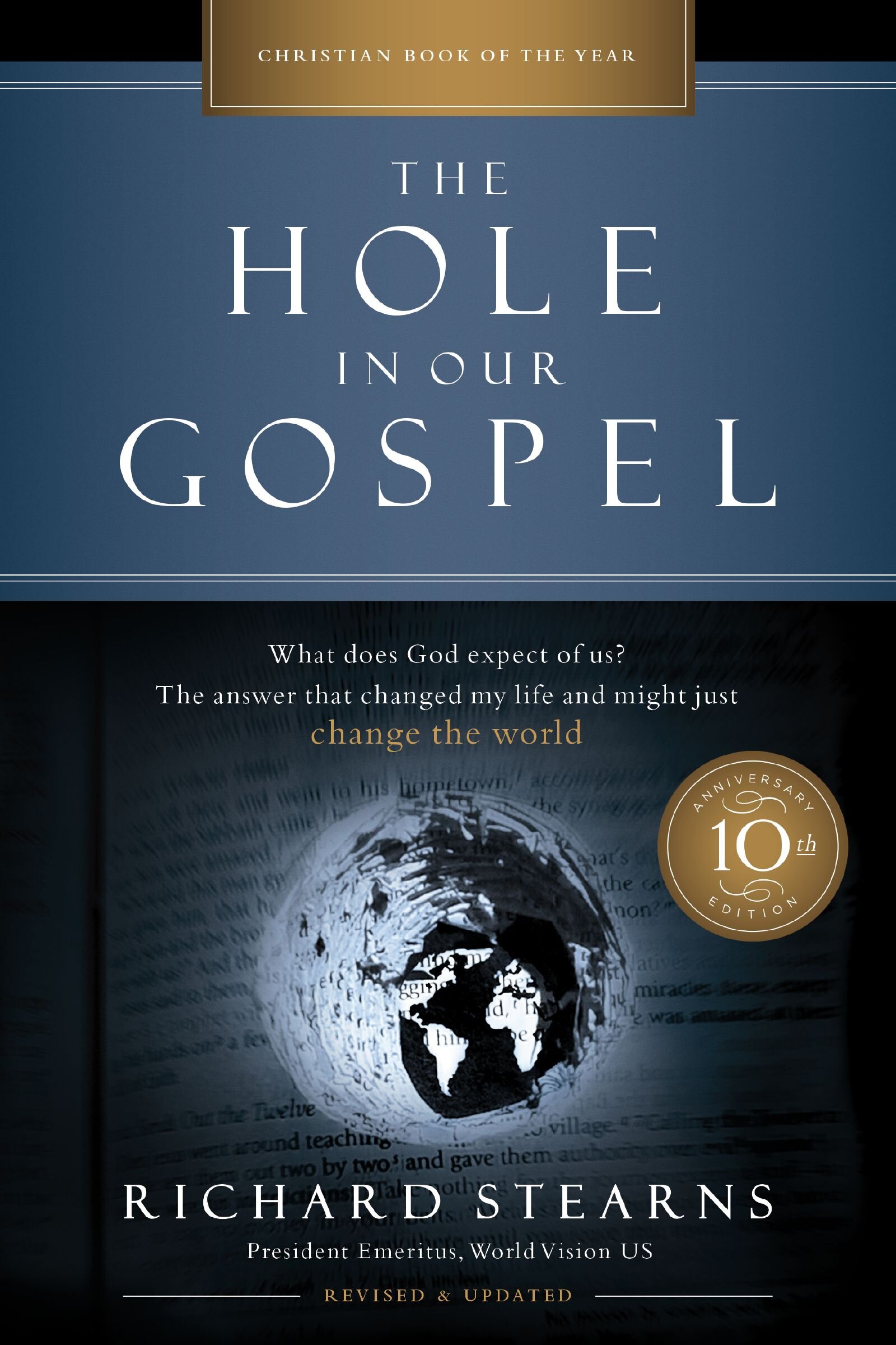 The Hole in Our Gospel 10th Anniversary Edition: What Does God Expect of Us? The Answer That Changed My Life and Might Just Change the World