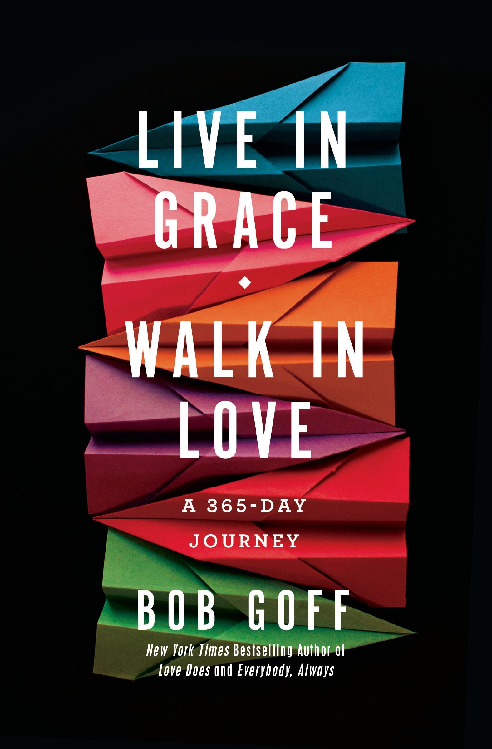 Live in Grace, Walk in Love: A 365-Day Journey (A 365-Day Devotional)
