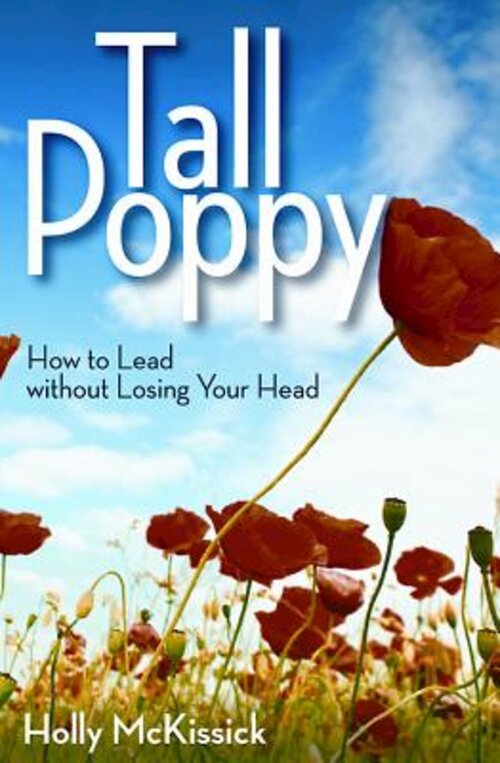 Tall Poppy: How to Lead without Losing Your Head