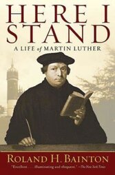 Here I Stand: A Life of Martin Luther