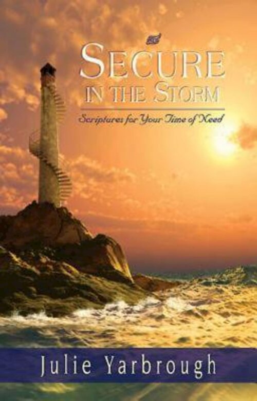 Secure in the Storm: Scriptures For Your Time of Need