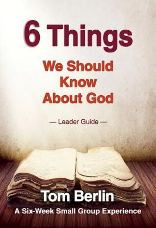 6 Things We Should Know About God Leader Guide: A Six-Week Small Group Experience