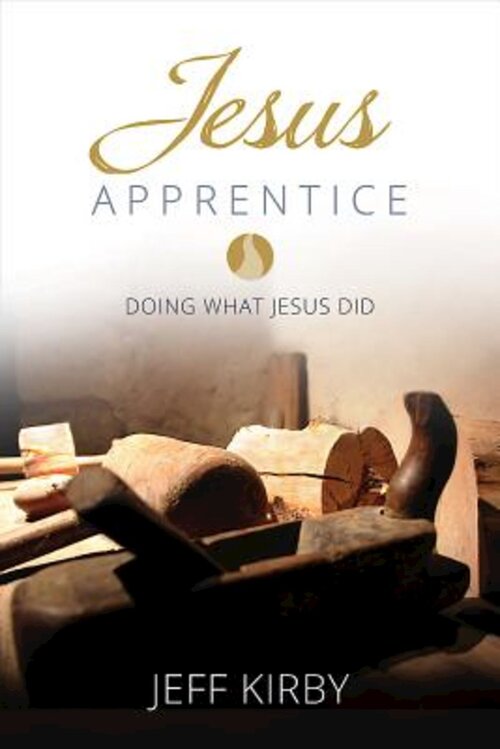 Jesus Apprentice: Doing What Jesus Did