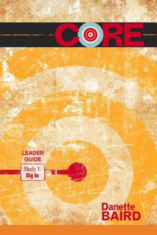 CORE Study 1: Dig In Leader Guide: Study 1