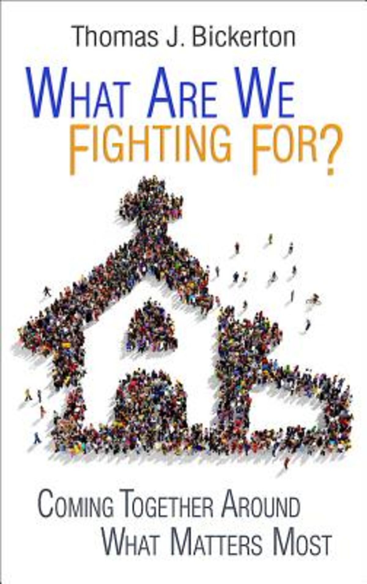 What Are We Fighting For? Coming Together Around What Matters Most
