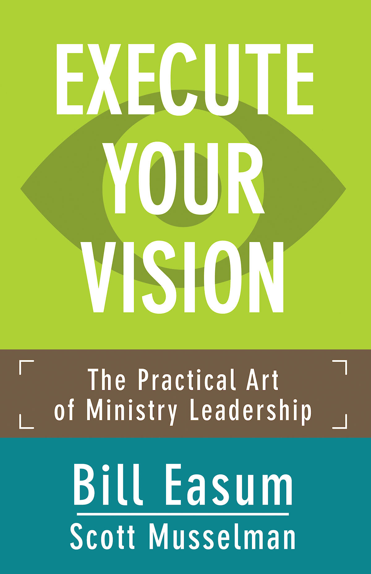 Execute Your Vision: The Practical Art of Ministry Leadership