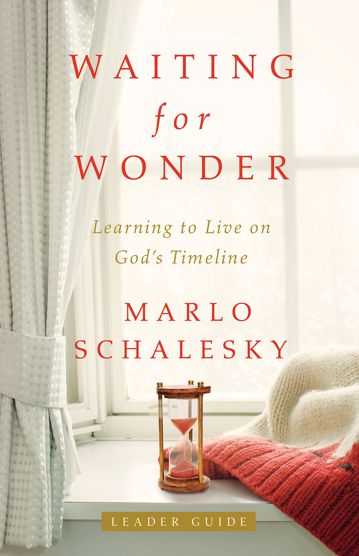 Waiting for Wonder Leader Guide: Learning to Live on God's Timeline