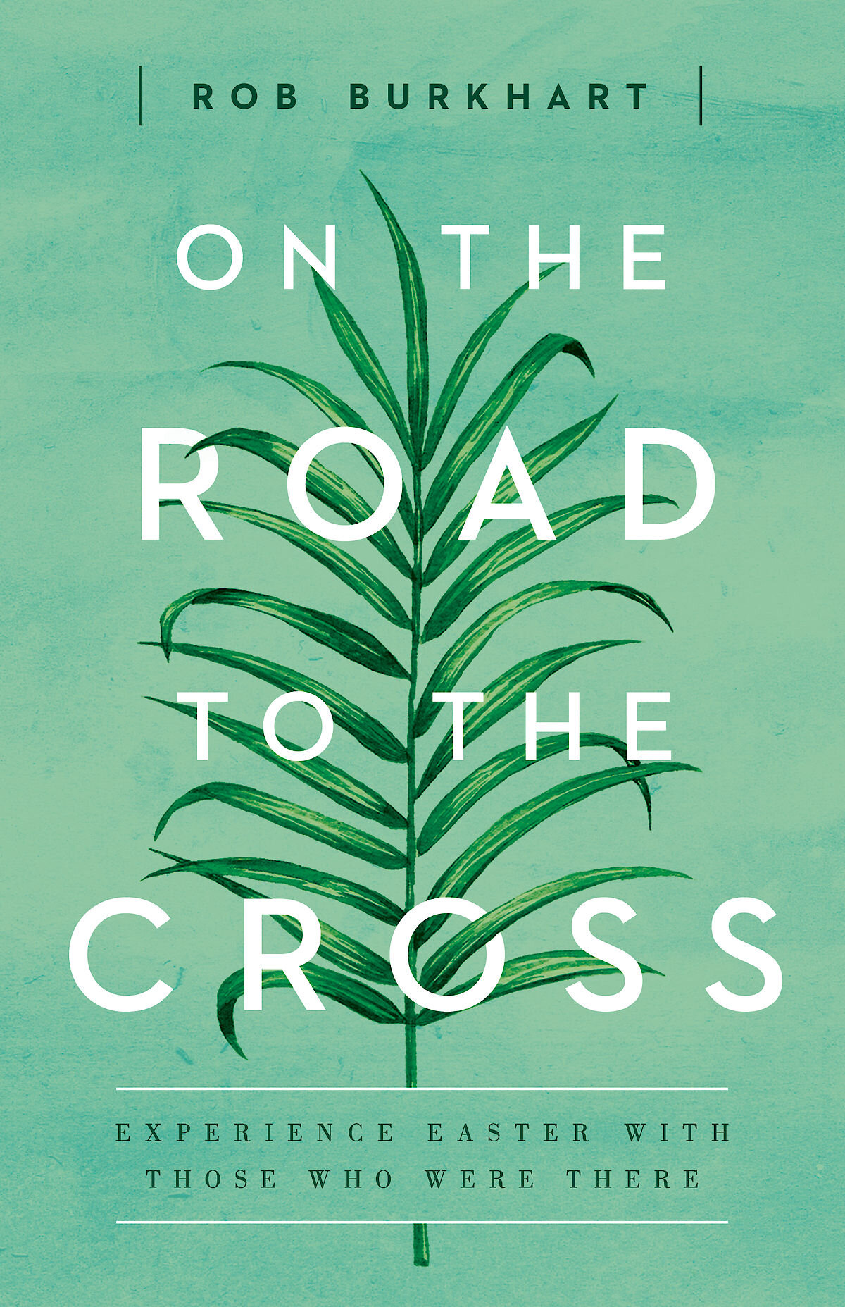 On The Road to the Cross: Experience Easter With Those Who Were There