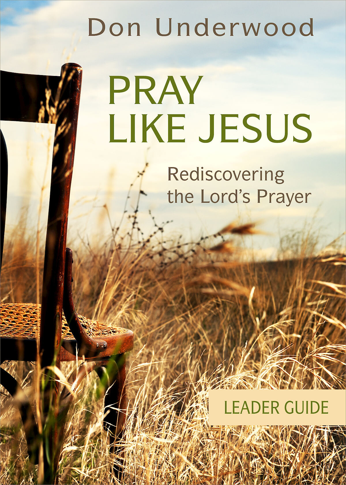 Pray Like Jesus Leader Guide: Rediscovering the Lord's Prayer