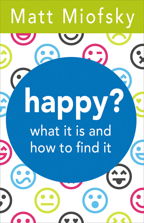 Happy? What It Is And How To Find It