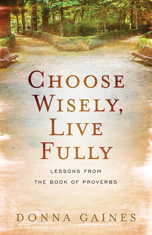 Choose Wisely, Live Fully: Lessons from Wisdom and Folly, the Two Women of Proverbs