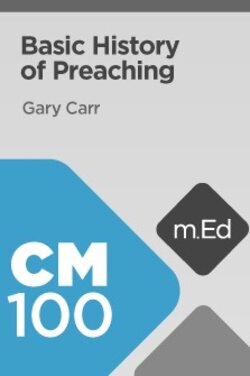 Mobile Ed: CM100 Basic History of Preaching (2 hour course)