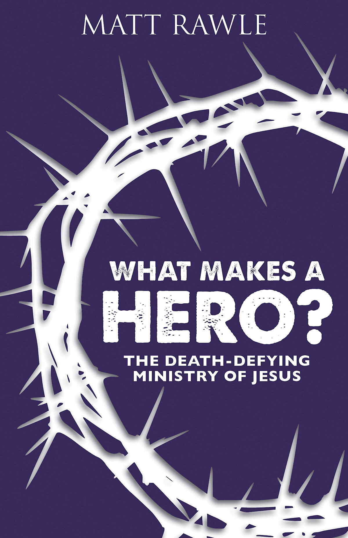 What Makes a Hero? The Death-Defying Ministry of Jesus
