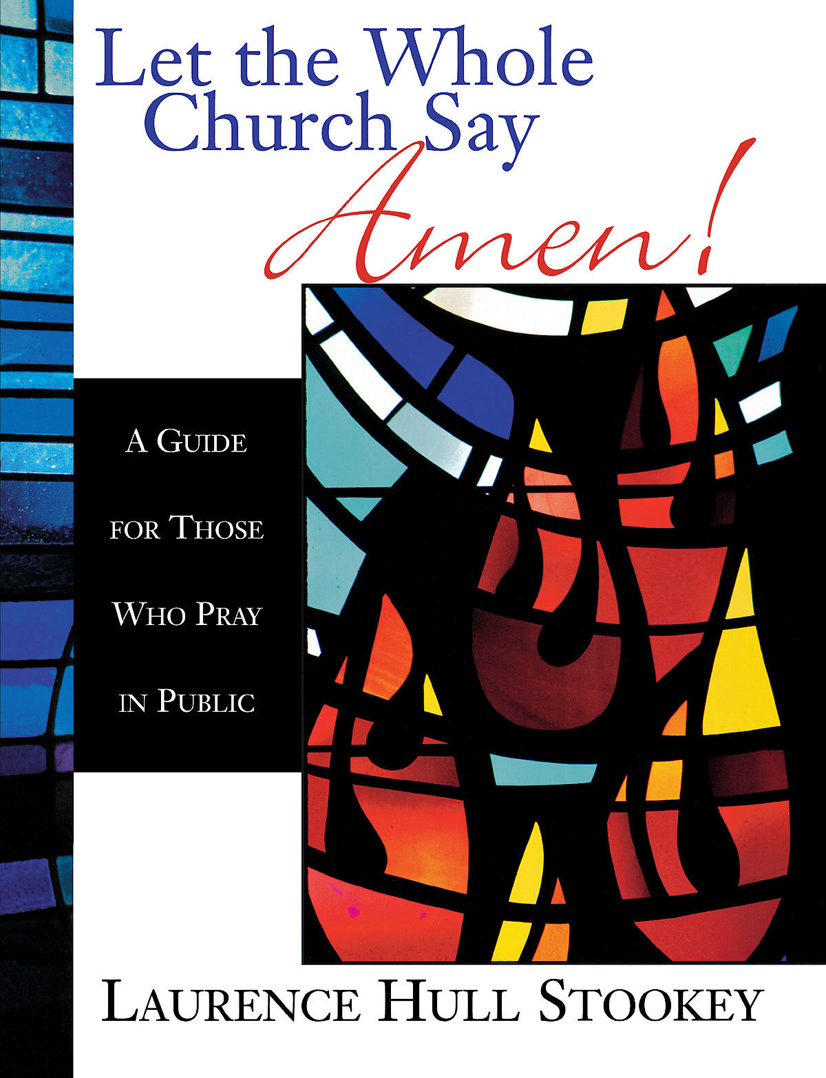 Let the Whole Church Say Amen! A Guide for Those Who Pray in Public