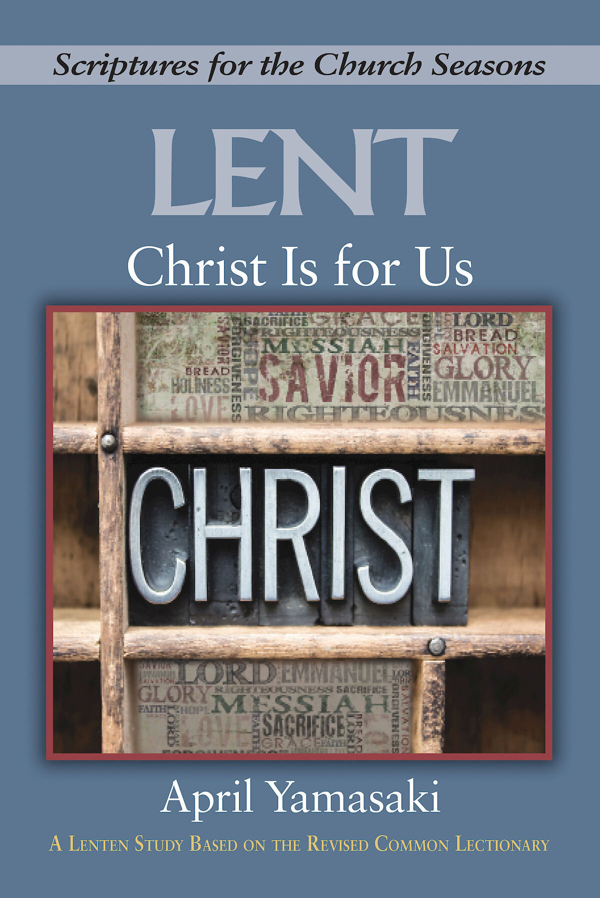 Christ Is for Us: A Lenten Study Based on the Revised Common Lectionary ...