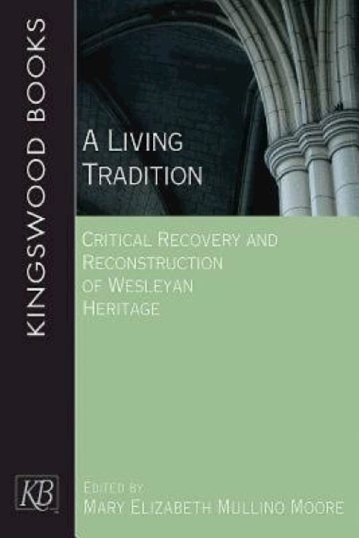 A Living Tradition: Critical Recovery and Reconstruction of Wesleyan ...