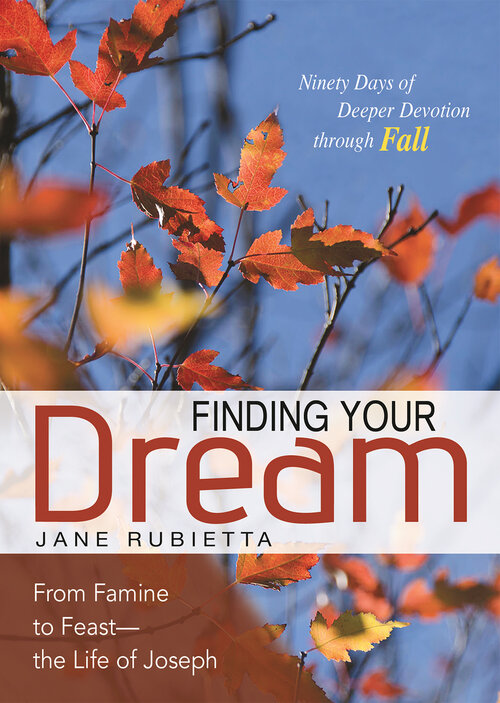 Finding Your Dream: Ninety Days of Deeper Devotion through Fall