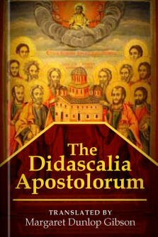 The Didascalia Apostolorum