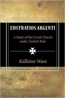 Eustratios Argenti: A Study of the Greek Church under Turkish Rule