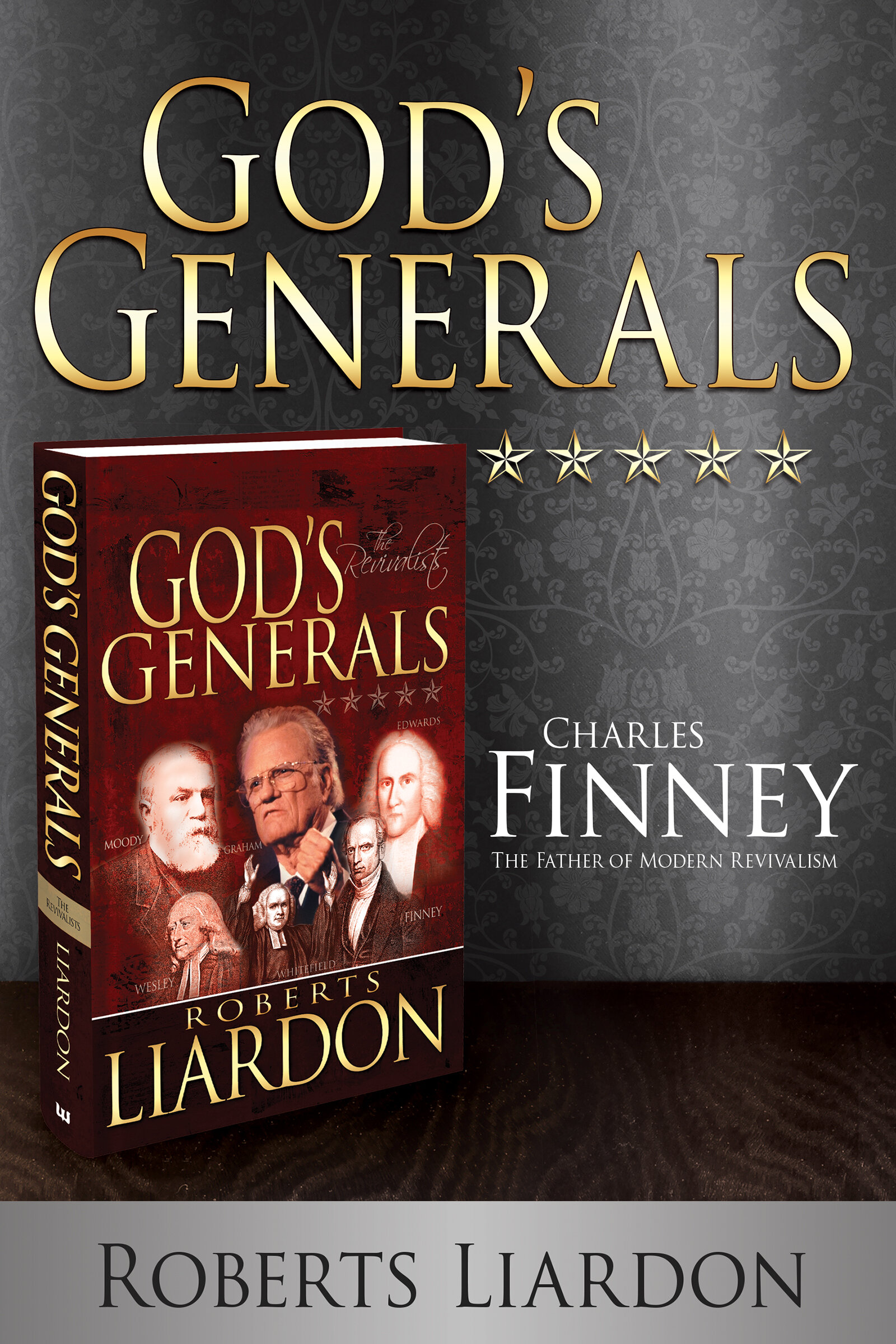 God’s Generals Charles Finney: The Father of Modern Revivalism