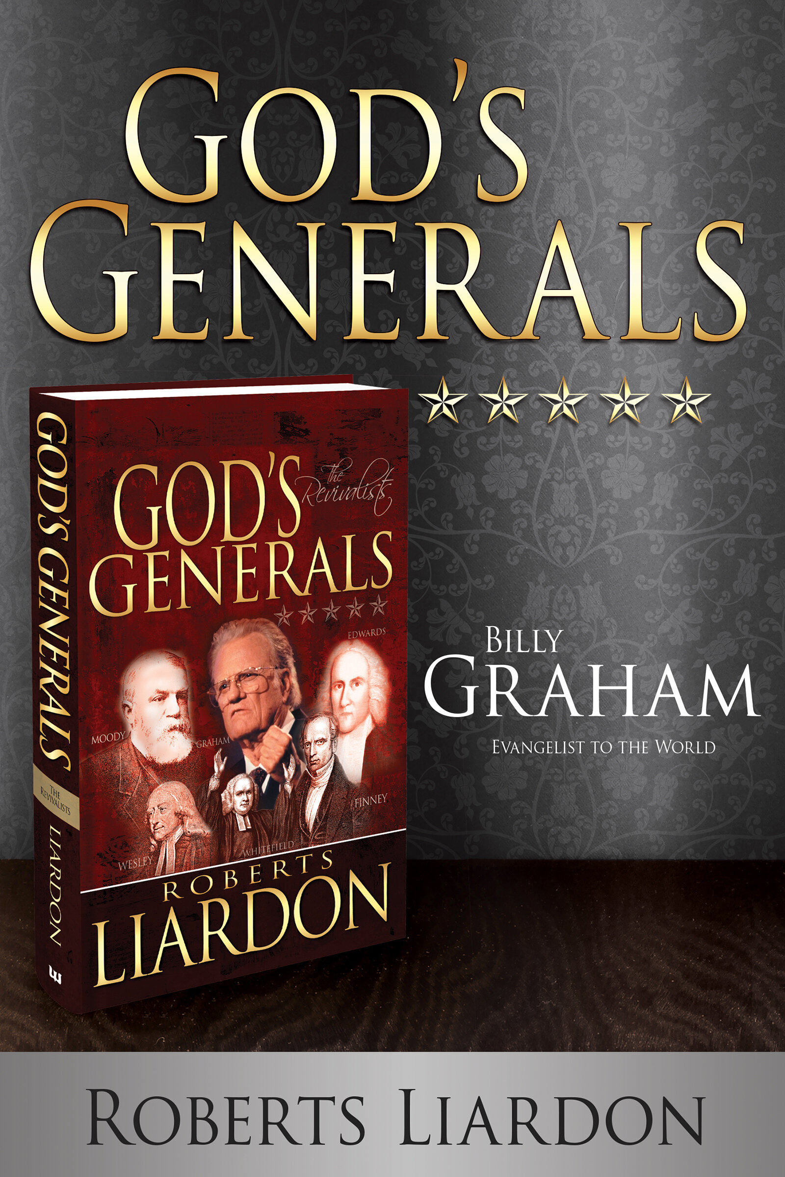 God’s Generals Billy Graham: Evangelist to the World