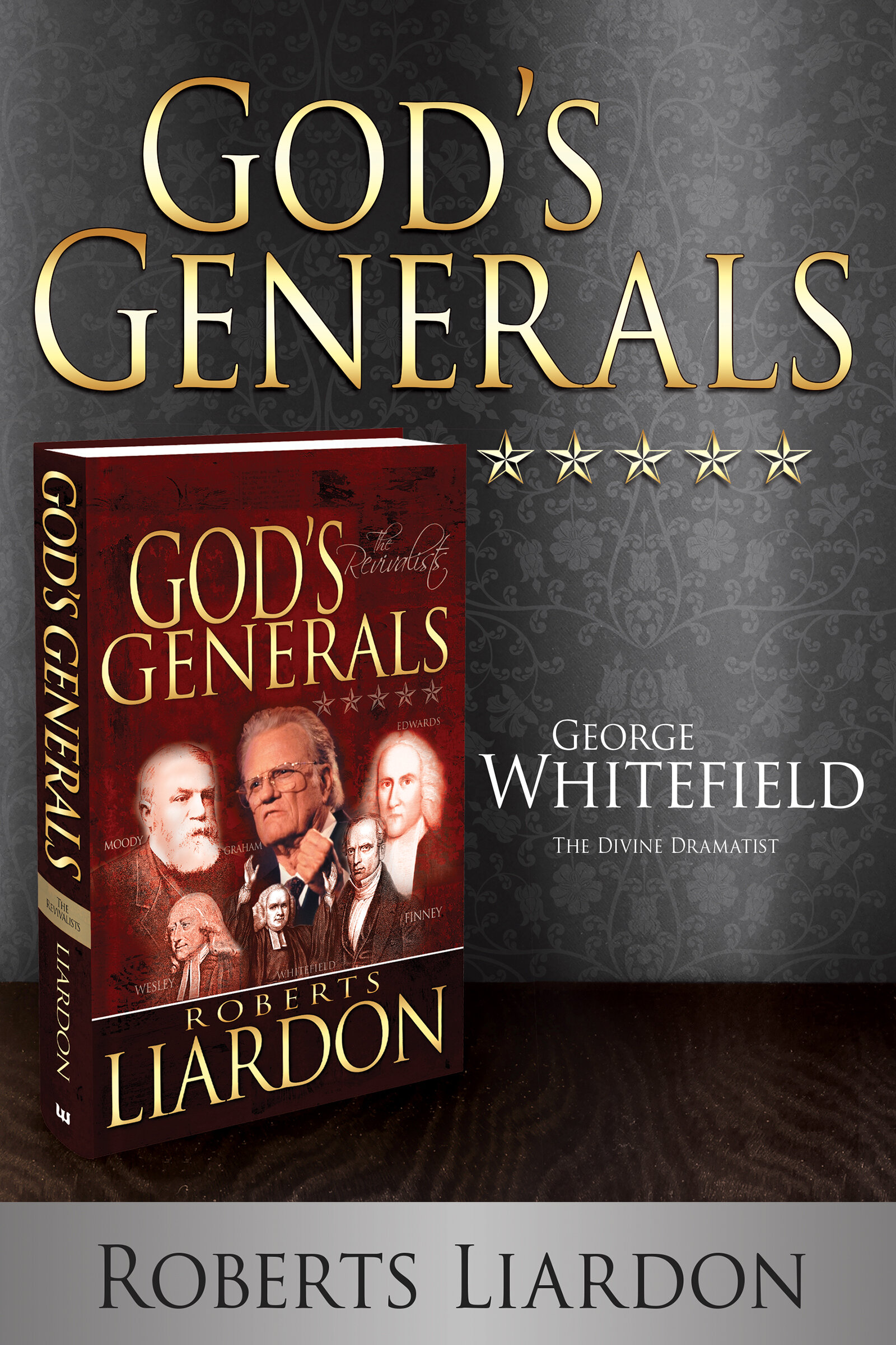 God’s Generals George Whitefield: The Divine Dramatist