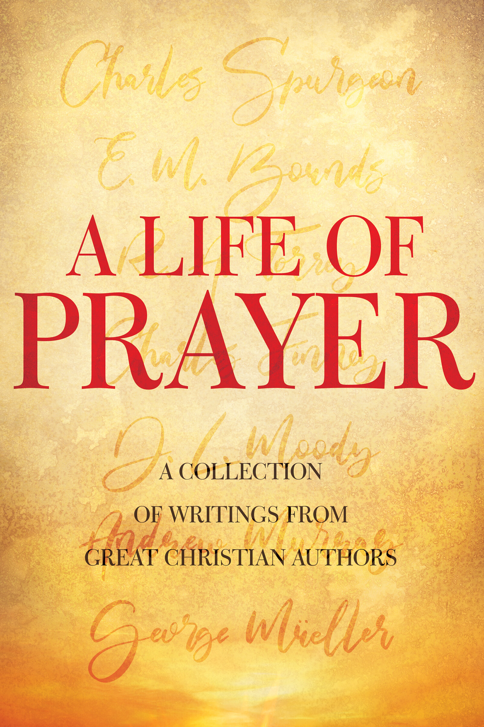 A Life of Prayer: Timeless Christian Classics