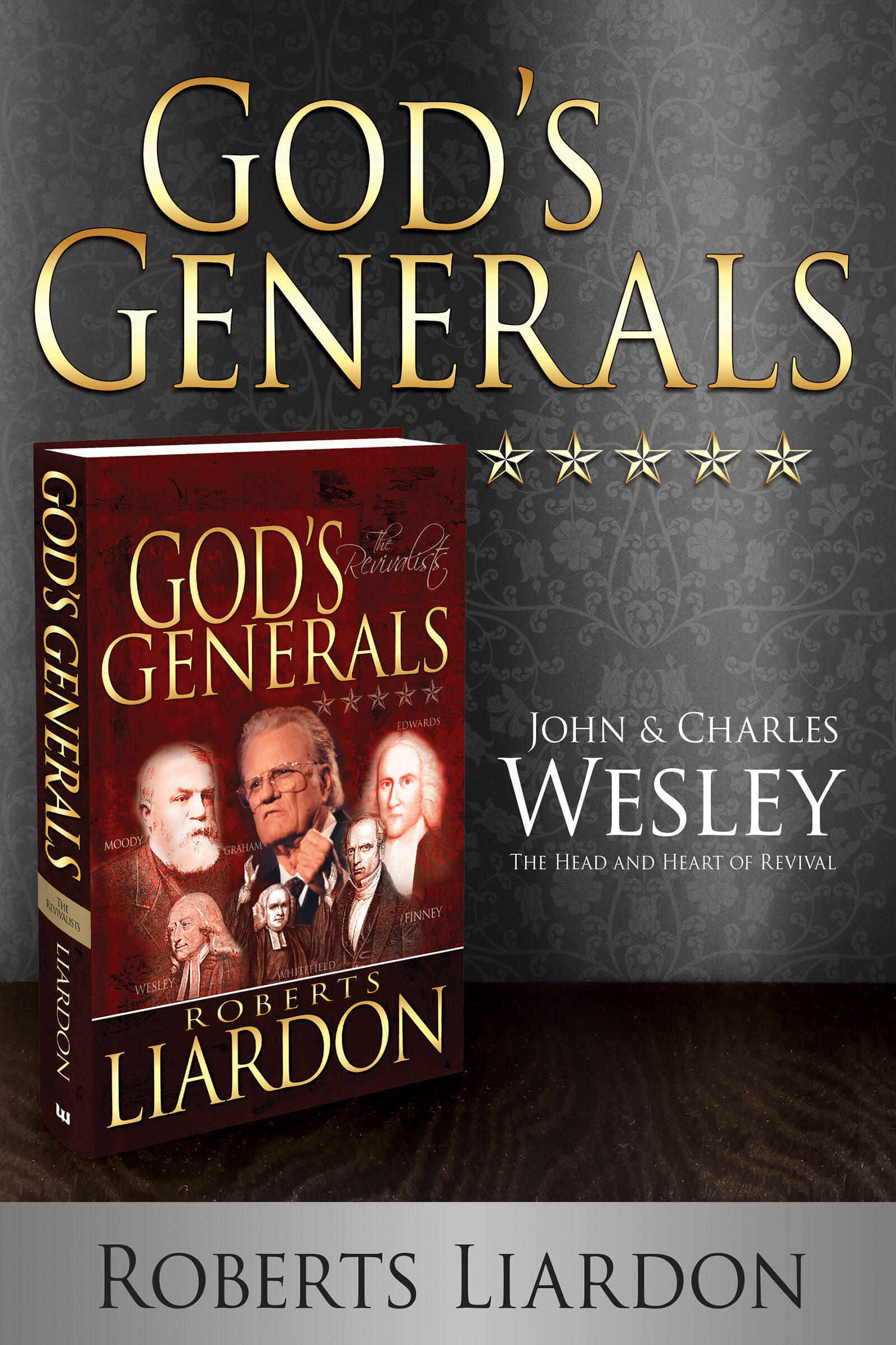 God's Generals John and Charles Wesley: The Head and Heart of Revival