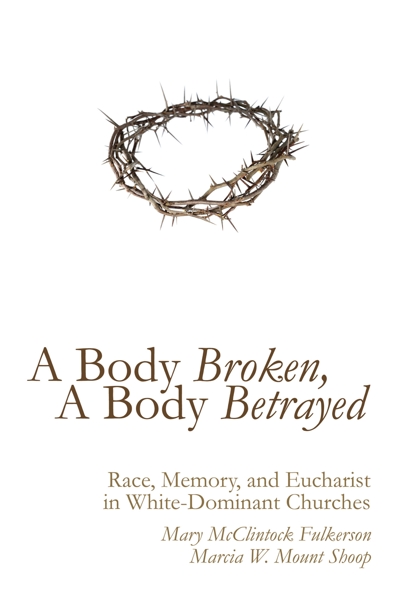 Betrayed:　Memory,　A　White-Dominant　Race,　A　Body　Body　Ebooks　Eucharist　Broken,　and　Faithlife　in　Churches
