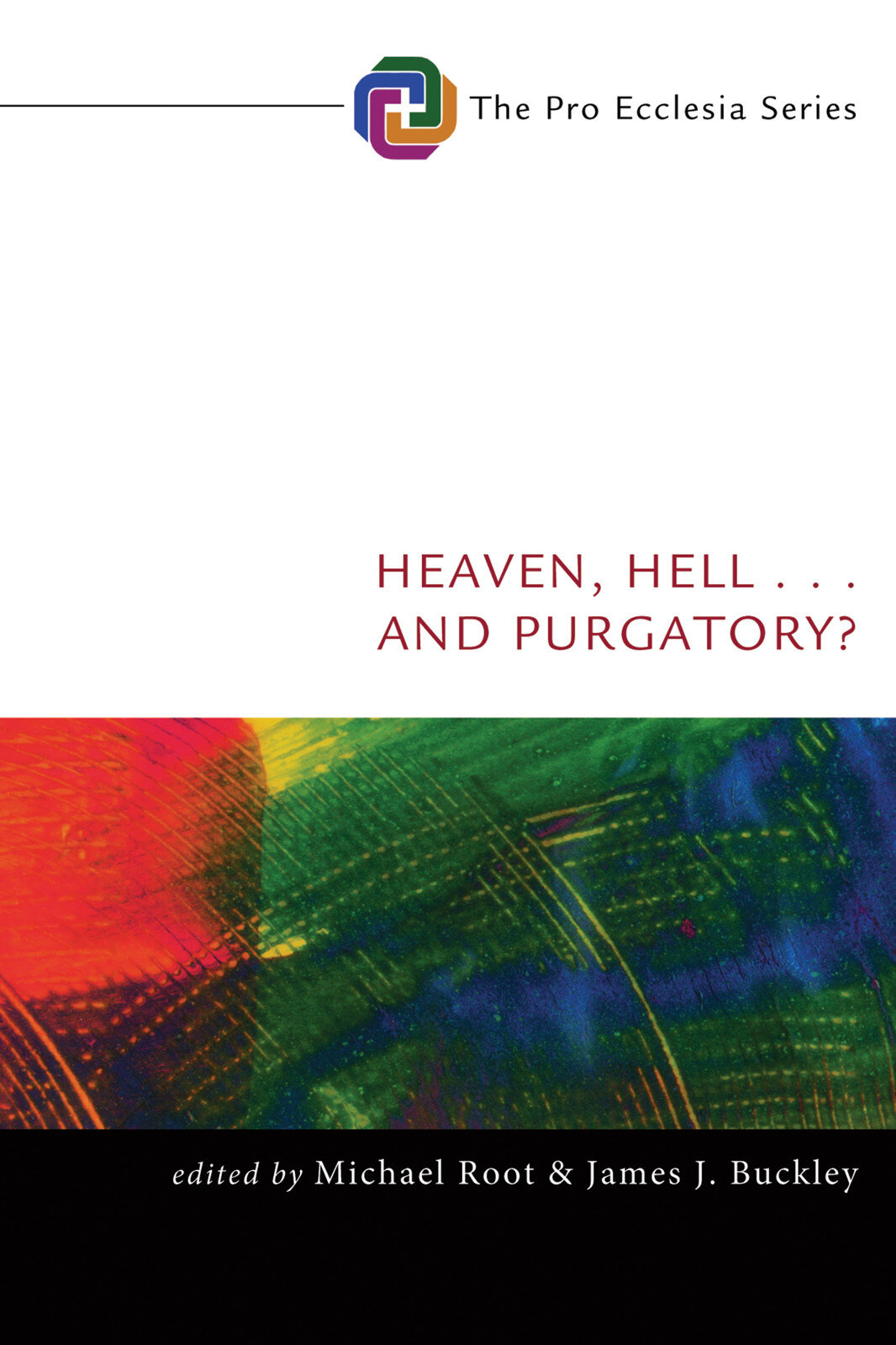 Heaven, Hell, . . . and Purgatory? Pro Ecclesia Series