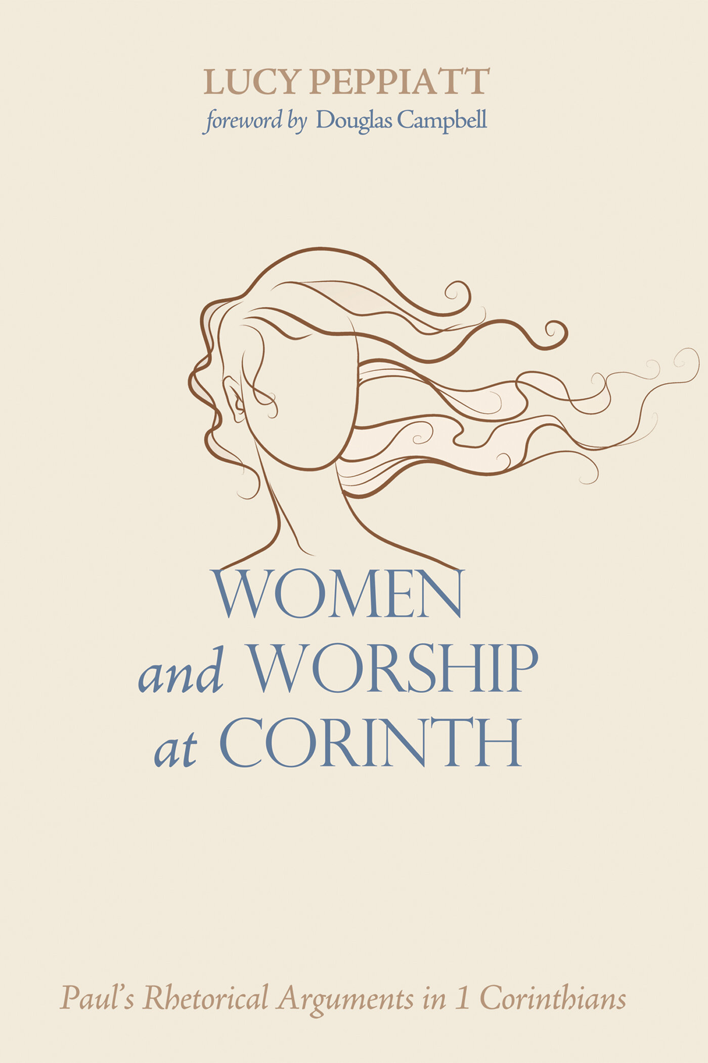Women and Worship at Corinth: Paul’s Rhetorical Arguments in 1 Corinthians