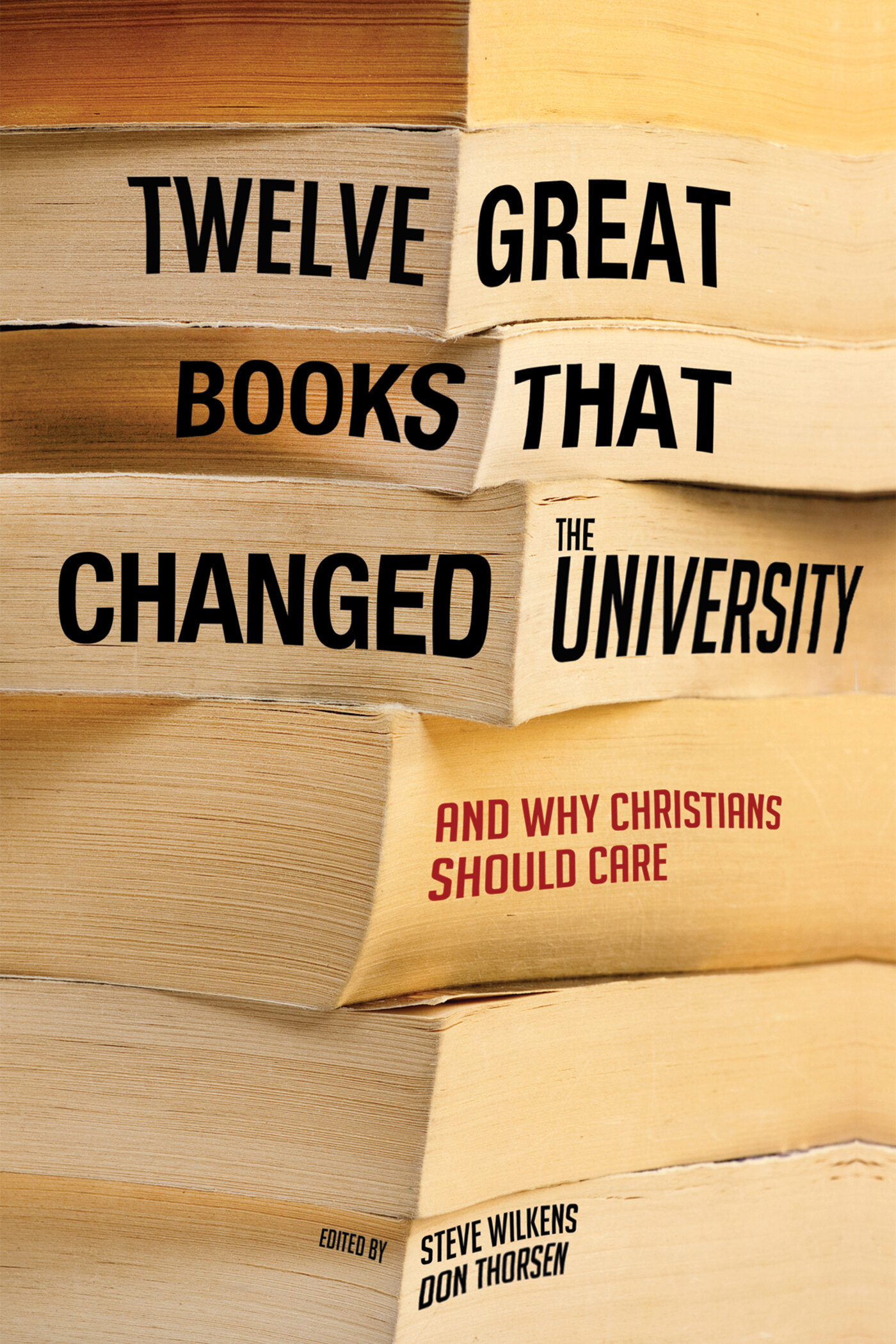 Twelve Great Books that Changed the University: And Why Christians Should Care