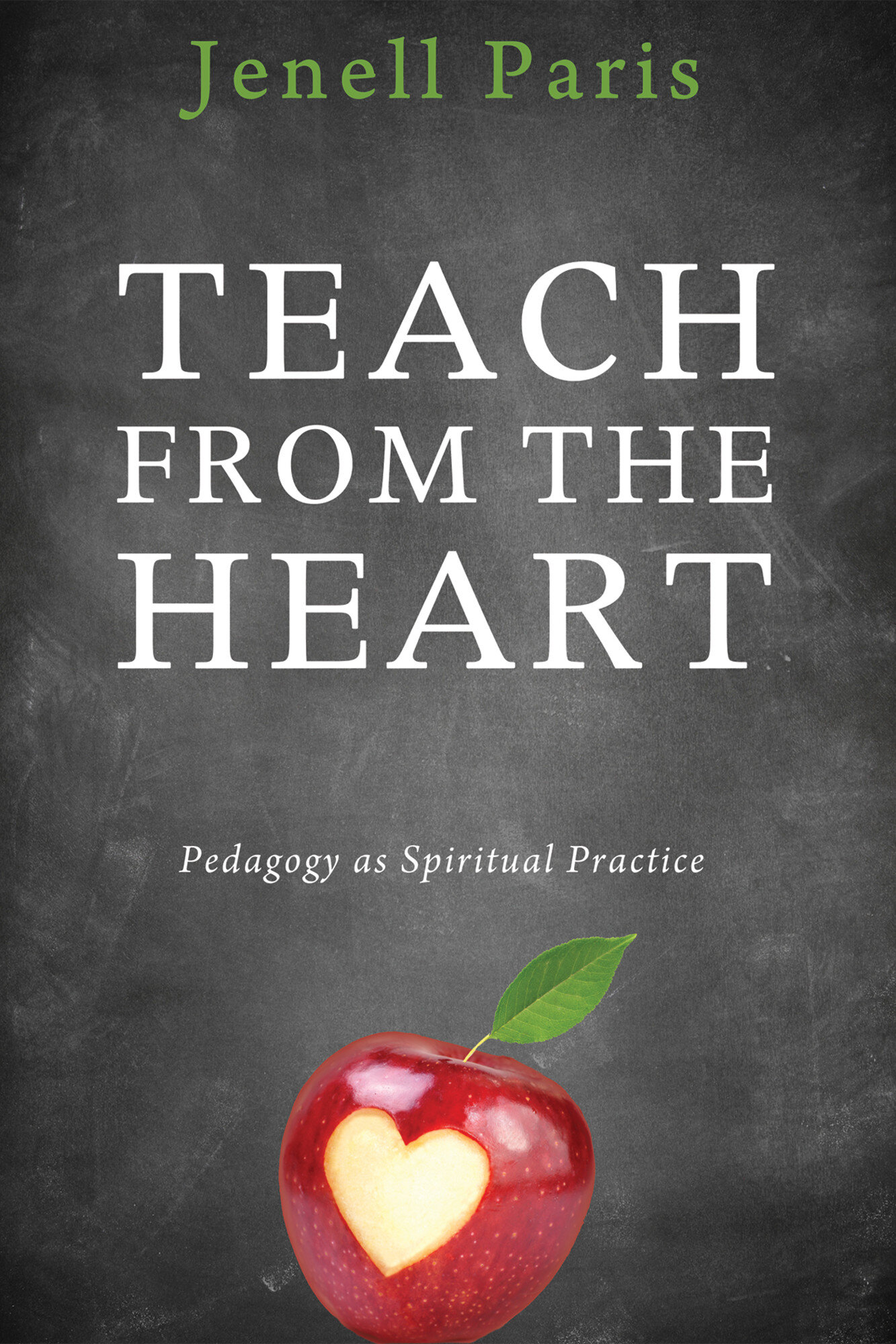 Teach from the Heart: Pedagogy as Spiritual Practice