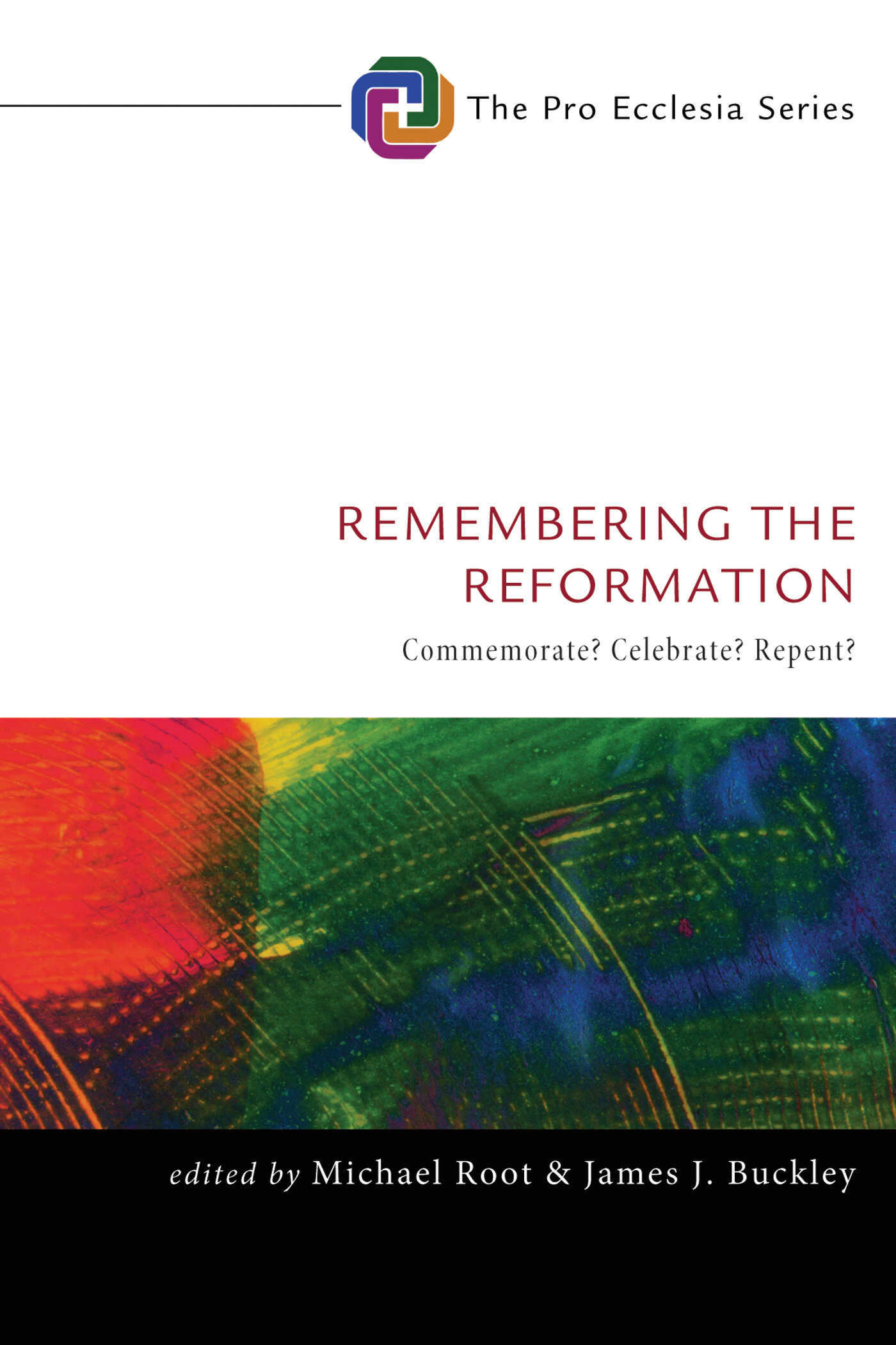 Remembering the Reformation: Commemorate? Celebrate? Repent?