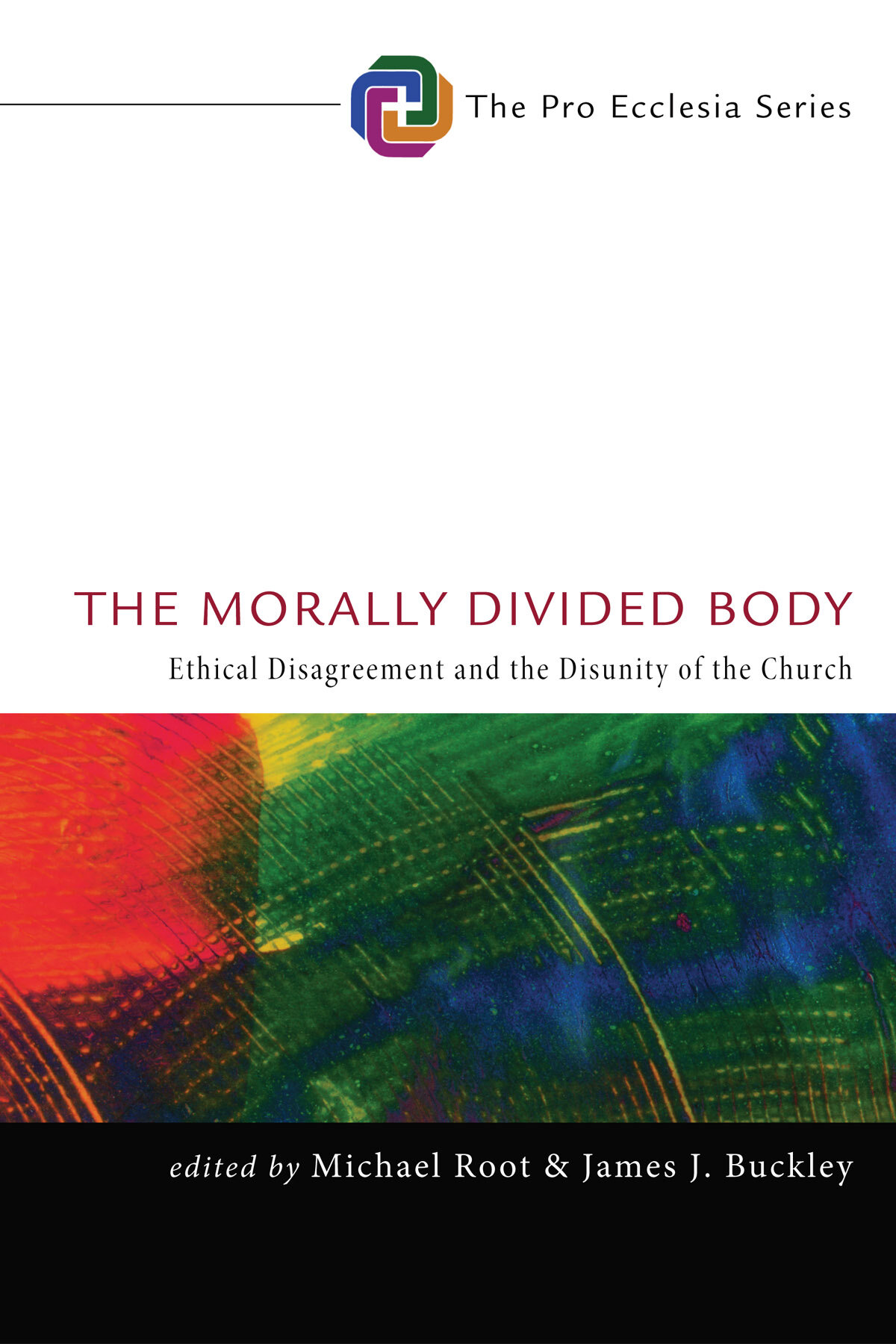 The Morally Divided Body: Ethical Disagreement and the Disunity of the Church