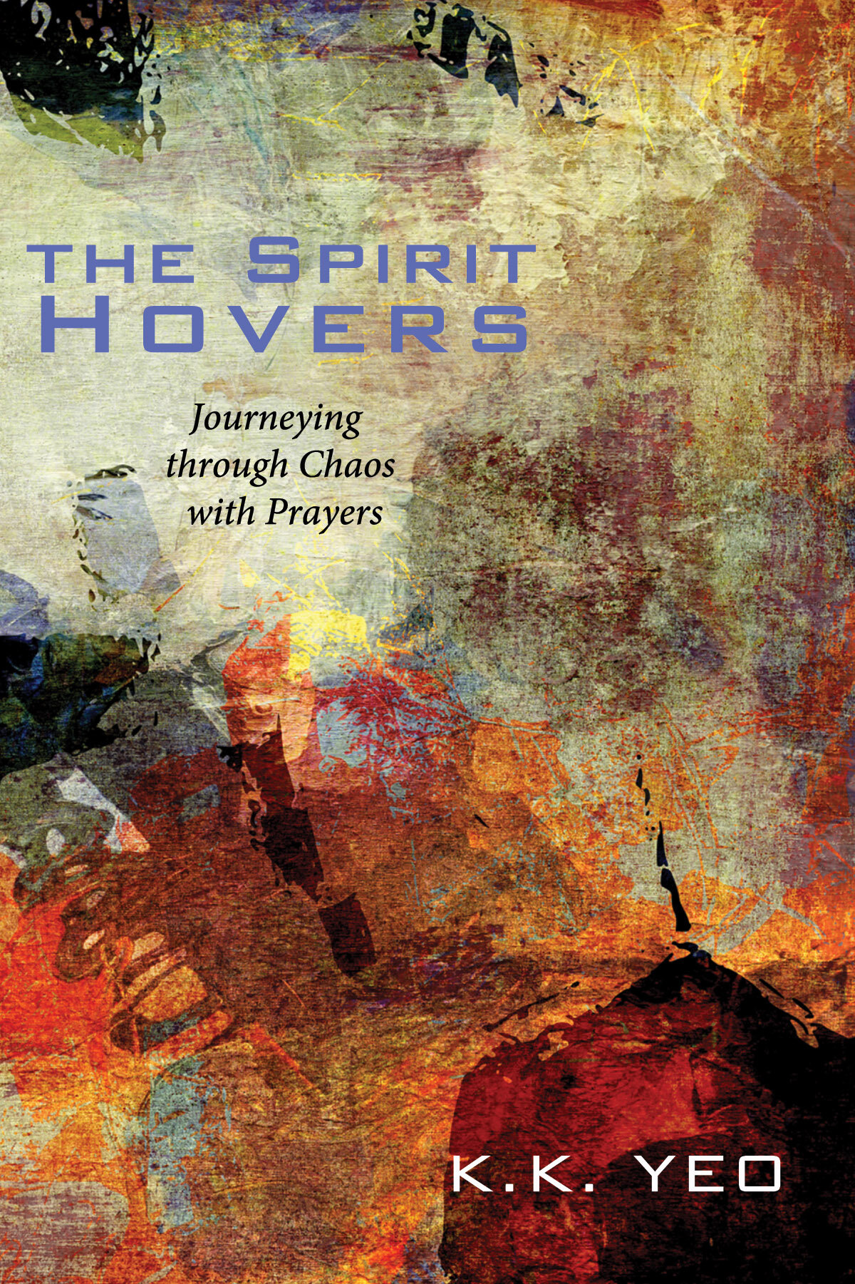 The Spirit Hovers: Journeying through Chaos with Prayers