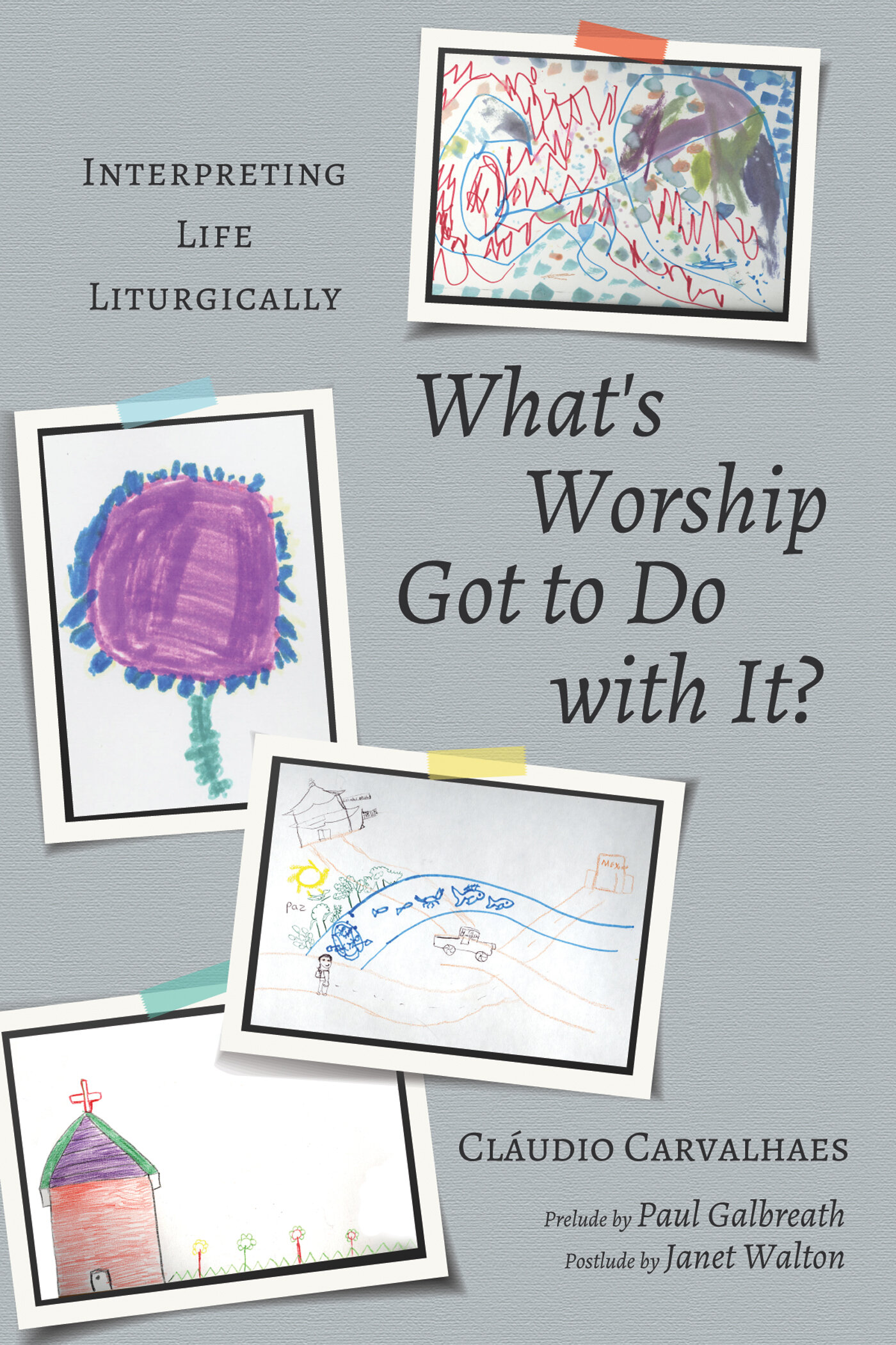 What's Worship Got to Do with It? Interpreting Life Liturgically