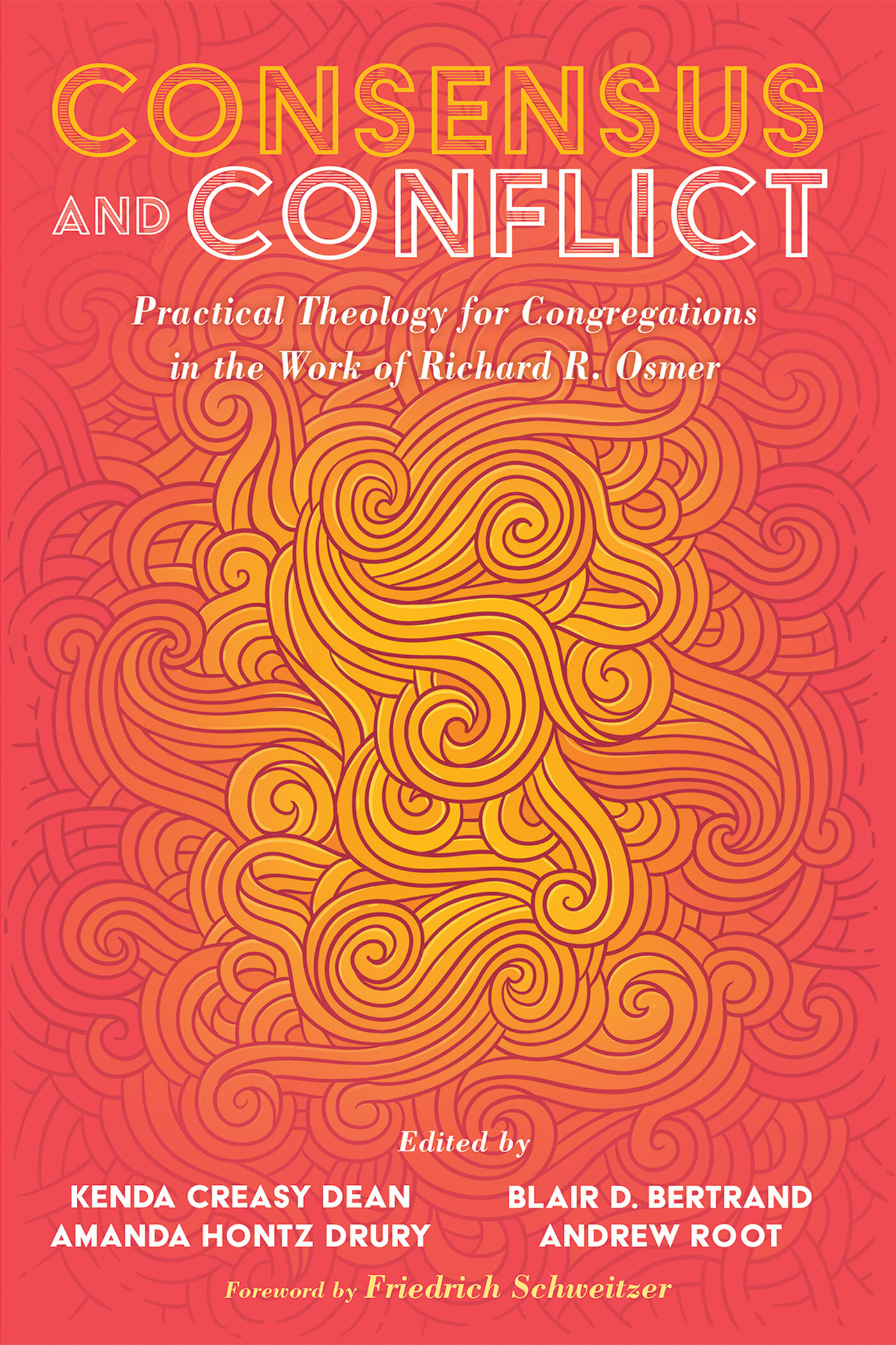 Consensus and Conflict: Practical Theology for Congregations in the Work of Richard R. Osmer