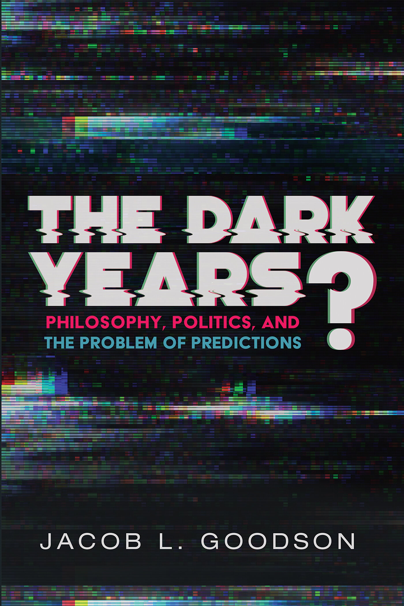 The Dark Years? Philosophy, Politics, and the Problem of Predictions