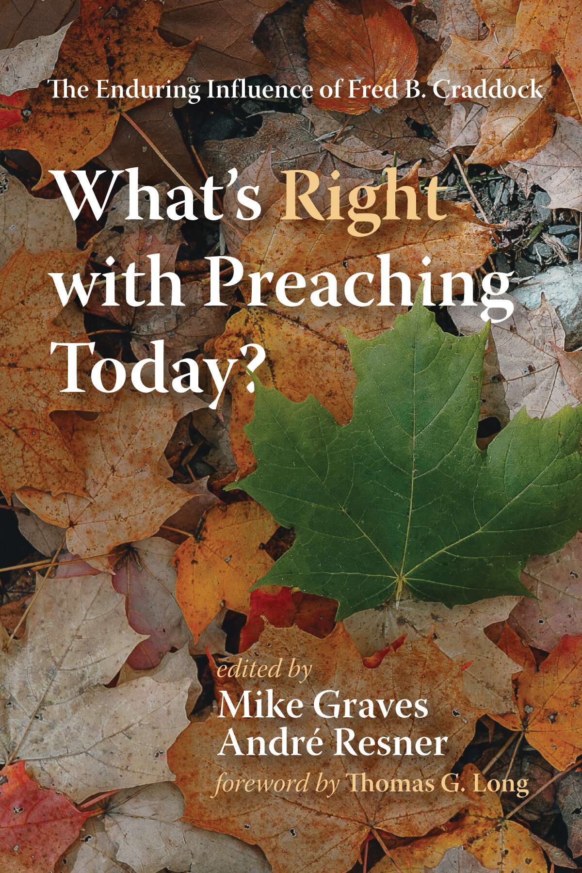 What’s Right With Preaching Today? The Enduring Influence Of Fred B ...