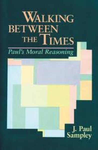 Walking between the Times: Paul’s Moral Reasoning